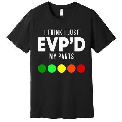 I Think I Just EvpD My Pants Funny Evp Ghost Hunting Hunter Premium T-Shirt