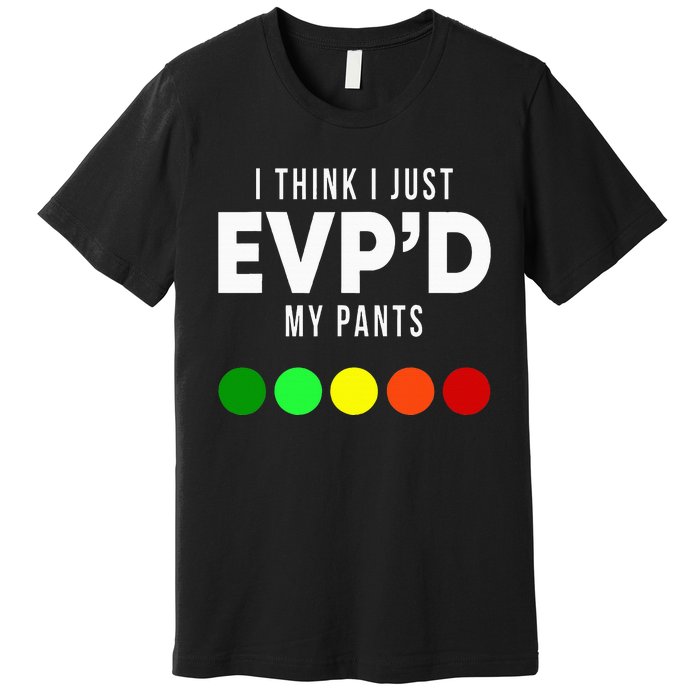 I Think I Just EvpD My Pants Funny Evp Ghost Hunting Hunter Premium T-Shirt