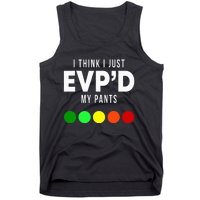 I Think I Just EvpD My Pants Funny Evp Ghost Hunting Hunter Tank Top