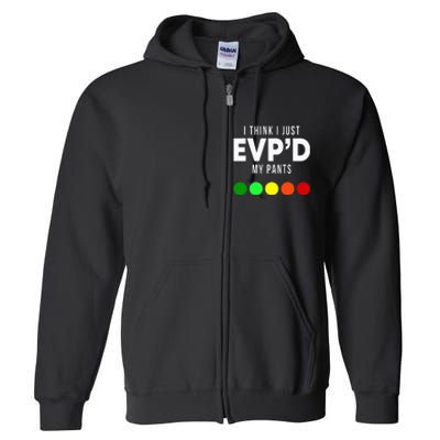 I Think I Just EvpD My Pants Funny Evp Ghost Hunting Hunter Full Zip Hoodie