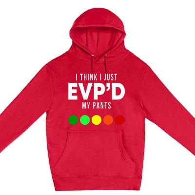 I Think I Just EvpD My Pants Funny Evp Ghost Hunting Hunter Premium Pullover Hoodie