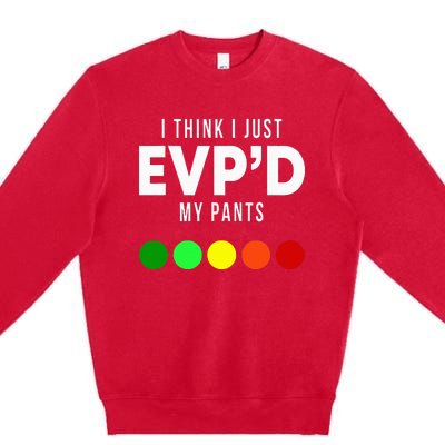 I Think I Just EvpD My Pants Funny Evp Ghost Hunting Hunter Premium Crewneck Sweatshirt