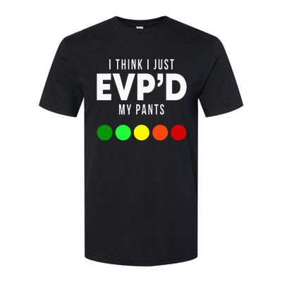 I Think I Just EvpD My Pants Funny Evp Ghost Hunting Hunter Softstyle CVC T-Shirt