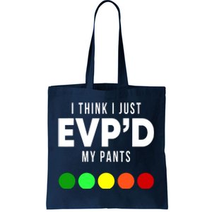 I Think I Just EVP'd My Pants Funny EVP Ghost Hunting Hunter Tote Bag