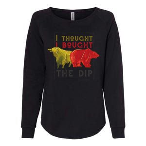 I Thought I Bought The Dip Bitcoin Womens California Wash Sweatshirt