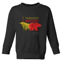 I Thought I Bought The Dip Bitcoin Toddler Sweatshirt