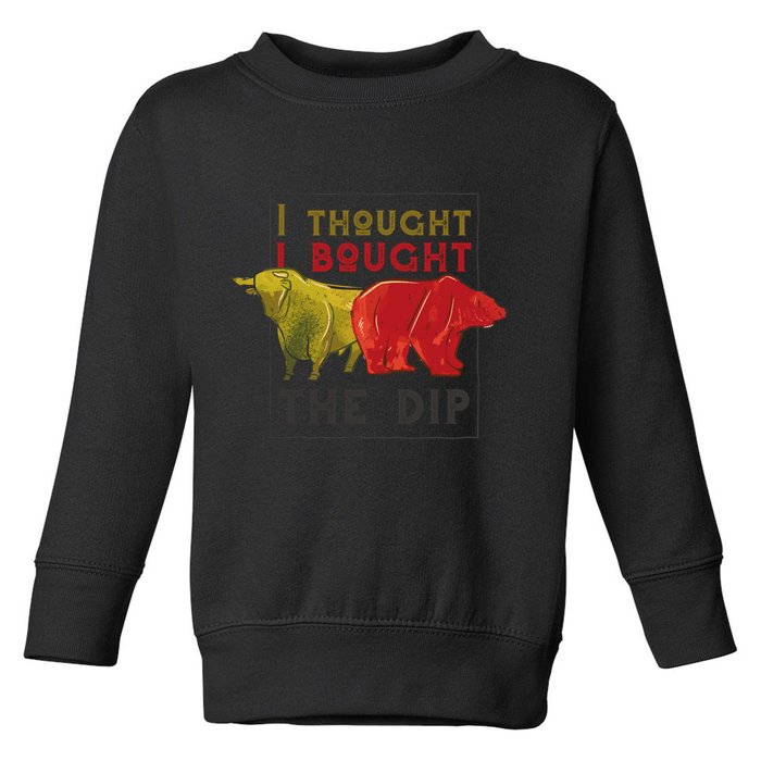 I Thought I Bought The Dip Bitcoin Toddler Sweatshirt