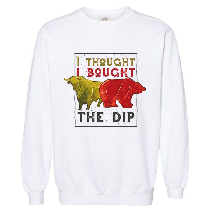 I Thought I Bought The Dip Bitcoin Garment-Dyed Sweatshirt