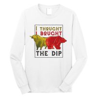 I Thought I Bought The Dip Bitcoin Long Sleeve Shirt