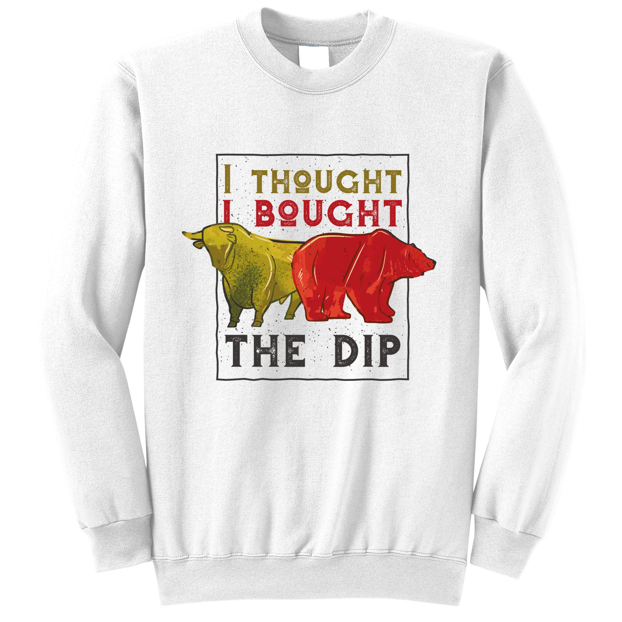 I Thought I Bought The Dip Bitcoin Sweatshirt