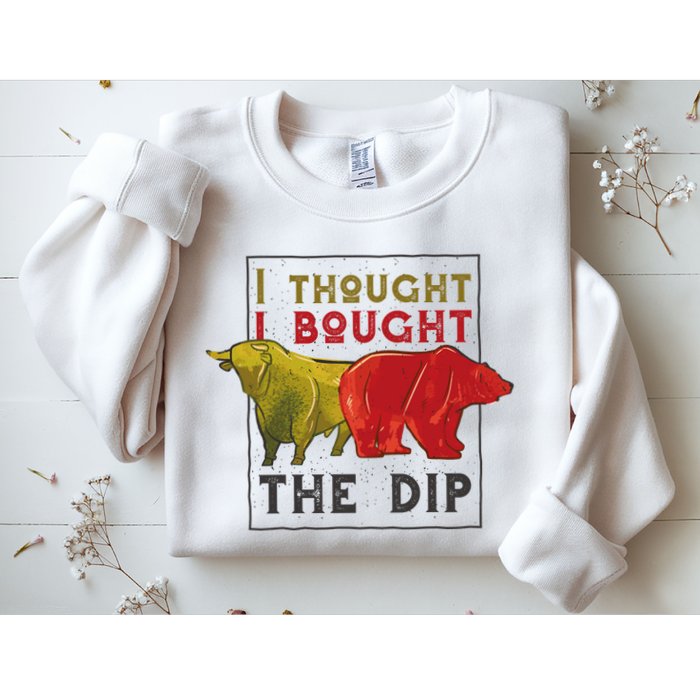 I Thought I Bought The Dip Bitcoin Sweatshirt