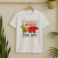 I Thought I Bought The Dip Bitcoin T-Shirt