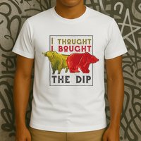 I Thought I Bought The Dip Bitcoin T-Shirt