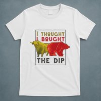 I Thought I Bought The Dip Bitcoin T-Shirt