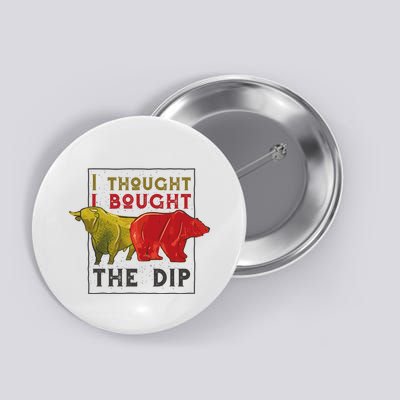 I Thought I Bought The Dip Bitcoin Button