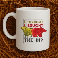 I Thought I Bought The Dip Bitcoin Mug