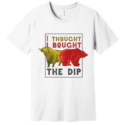 I Thought I Bought The Dip Bitcoin Premium T-Shirt