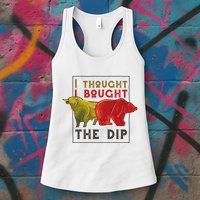 I Thought I Bought The Dip Bitcoin Womens Tank Top