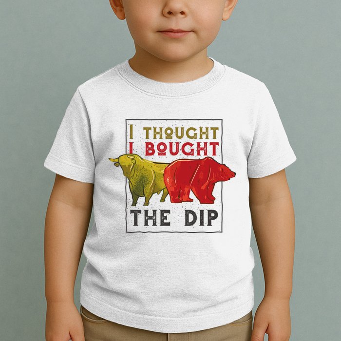 I Thought I Bought The Dip Bitcoin Toddler T-Shirt
