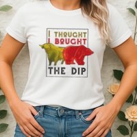 I Thought I Bought The Dip Bitcoin Womens T-Shirt