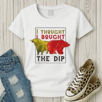 I Thought I Bought The Dip Bitcoin Womens T-Shirt