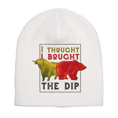 I Thought I Bought The Dip Bitcoin Short Acrylic Beanie