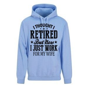 I Thought I Retired But Now I Just Work For My Wife Funny Gift Unisex Surf Hoodie