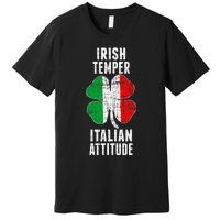 Irish Temper Italian Attitude St. Patricks Shamrock Premium T-Shirt