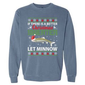 If There Is A Better Ugly Christmas Let Minnow Gift Garment-Dyed Sweatshirt