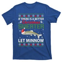 If There Is A Better Ugly Christmas Let Minnow Gift T-Shirt