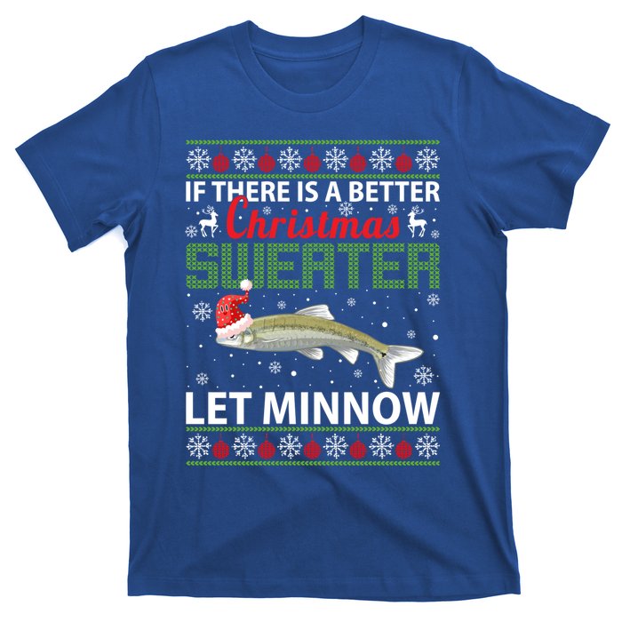 If There Is A Better Ugly Christmas Let Minnow Gift T-Shirt