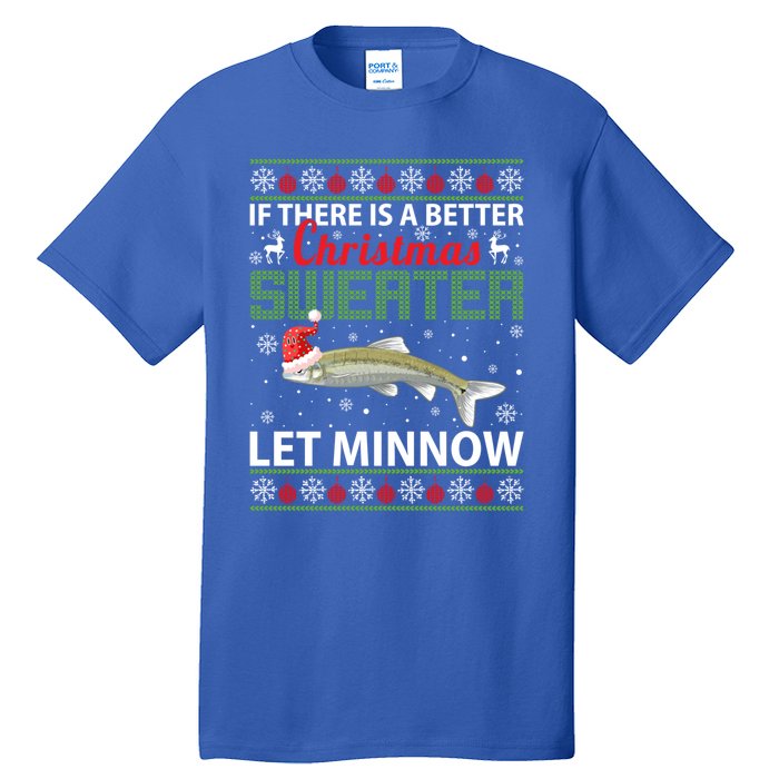 If There Is A Better Ugly Christmas Let Minnow Gift Tall T-Shirt