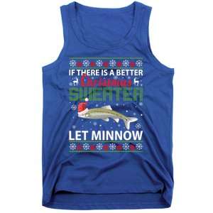 If There Is A Better Ugly Christmas Let Minnow Gift Tank Top