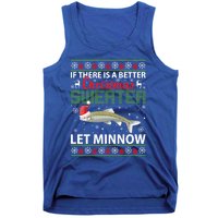 If There Is A Better Ugly Christmas Let Minnow Gift Tank Top