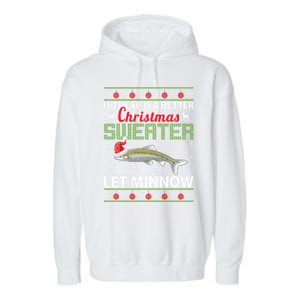 If There Is A Better Ugly Christmas Let Minnow Gift Garment-Dyed Fleece Hoodie