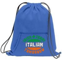 Irish Today Italian Green Saint Patricks Day St Pattys Patti Gift Sweatshirt Cinch Pack Bag