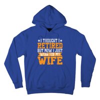 I Thought I Retired But Now I Just Work For My Wife Giftgift Meaningful Gift Hoodie