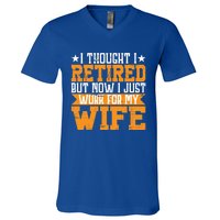 I Thought I Retired But Now I Just Work For My Wife Giftgift Meaningful Gift V-Neck T-Shirt