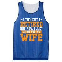 I Thought I Retired But Now I Just Work For My Wife Giftgift Meaningful Gift Mesh Reversible Basketball Jersey Tank