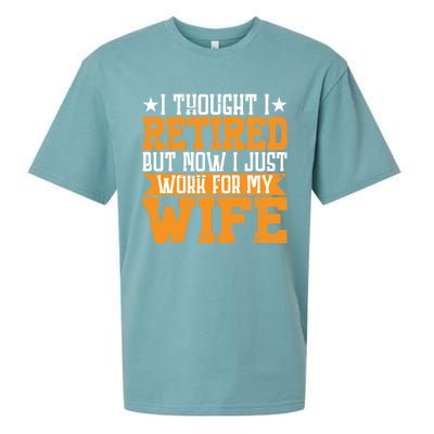 I Thought I Retired But Now I Just Work For My Wife Giftgift Meaningful Gift Sueded Cloud Jersey T-Shirt