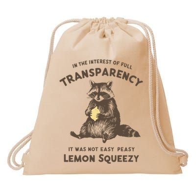 In The Interest Of Full Transparency It Was Not Easy Peasy Lemon Squeezy Raccoon Drawstring Bag