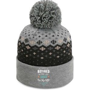 I Thought I Retired But Now I Just Work For My Wife Funny Cute Gift The Baniff Cuffed Pom Beanie