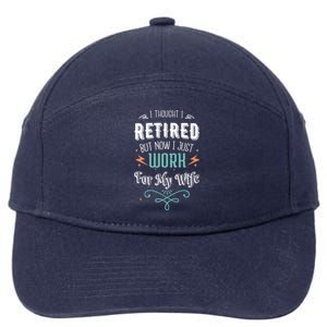 I Thought I Retired But Now I Just Work For My Wife Funny Cute Gift 7-Panel Snapback Hat