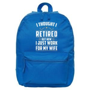 I Thought I Retired But Now I Just Work For My Wife Retired Gift 16 in Basic Backpack