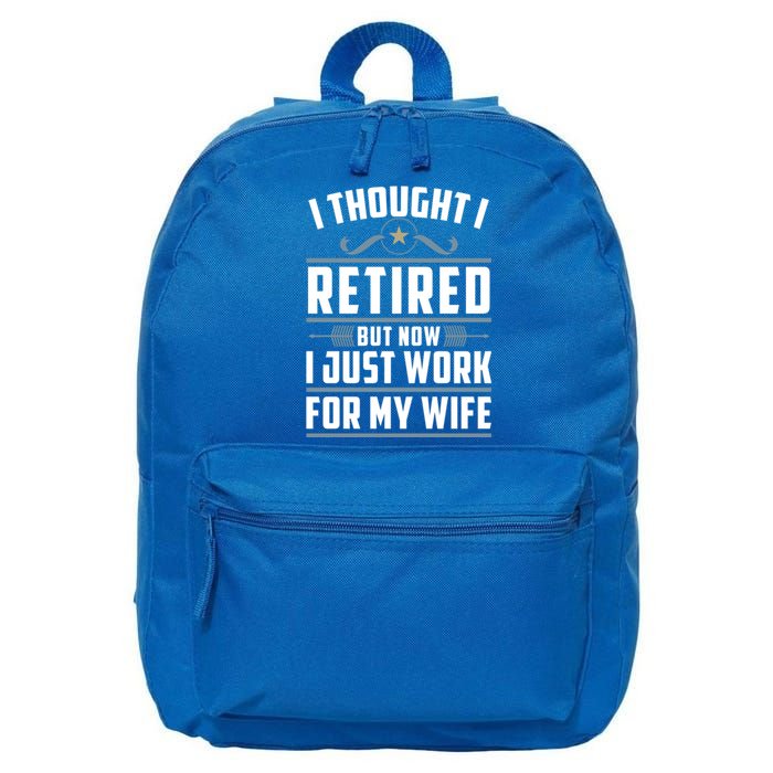 I Thought I Retired But Now I Just Work For My Wife Retired Gift 16 in Basic Backpack