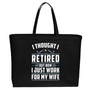 I Thought I Retired But Now I Just Work For My Wife Retired Gift Cotton Canvas Jumbo Tote