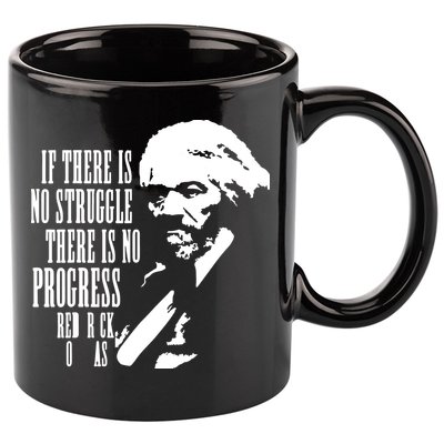 If There Is No Struggle There Is No Progress 11oz C Handle Ceramic Mug
