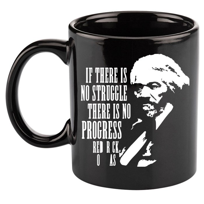 If There Is No Struggle There Is No Progress 11oz C Handle Ceramic Mug