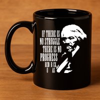If There Is No Struggle There Is No Progress 11oz C Handle Ceramic Mug