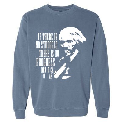 If There Is No Struggle There Is No Progress Garment-Dyed Sweatshirt